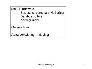 8086 Hardeware 	Basiese stroombaan (Herhaling) 	Databus buffers 	Adresgrendel Geheue tipes