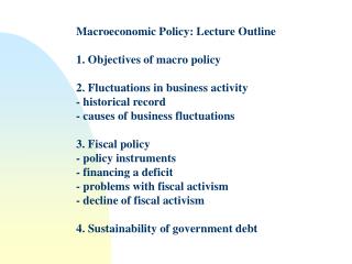 Macroeconomic Policy: Lecture Outline 1. Objectives of macro policy