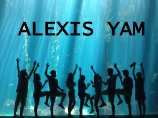 ALEXIS YAM