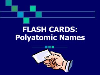 FLASH CARDS: Polyatomic Names