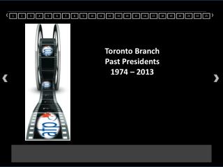 Toronto Branch Past Presidents 1974 – 2013