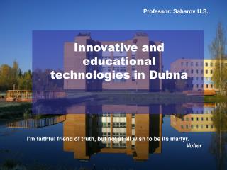 Innovative and educational technologies in Dubna