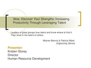 Now, Discover Your Strengths: Increasing Productivity Through Leveraging Talent