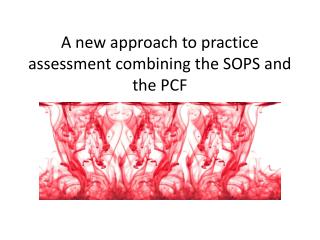 A new approach to practice assessment combining the SOPS and the PCF