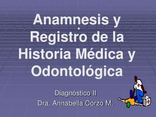 Anamnesis y Registro de la Historia Médica y Odontológica
