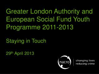 Greater London Authority and European Social Fund Youth Programme 2011-2013 Staying in Touch