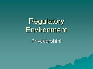 Regulatory Environment