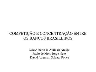 COMPETIÇÃO E CONCENTRAÇÃO ENTRE OS BANCOS BRASILEIROS