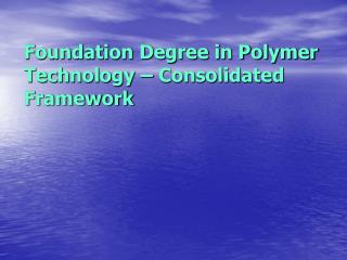 Foundation Degree in Polymer Technology – Consolidated Framework