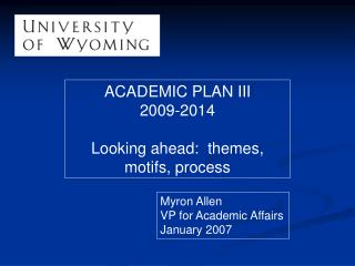 ACADEMIC PLAN III 2009-2014 Looking ahead: themes, motifs, process