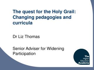 The quest for the Holy Grail: Changing pedagogies and curricula