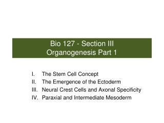 Bio 127 - Section III Organogenesis Part 1