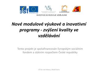 Nové modulové výukové a inovativní programy - zvýšení kvality ve vzdělávání