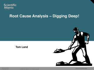 Root Cause Analysis – Digging Deep!