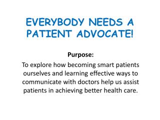 EVERYBODY NEEDS A PATIENT ADVOCATE!