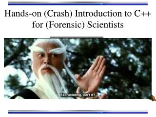 Hands-on (Crash) Introduction to C++ for (Forensic) Scientists