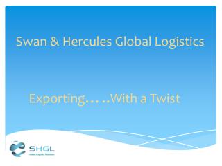 Swan &amp; Hercules Global Logistics
