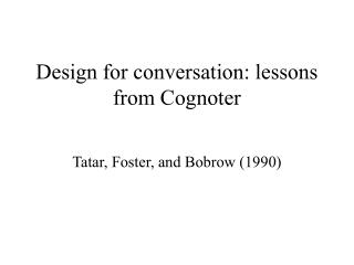 Design for conversation: lessons from Cognoter