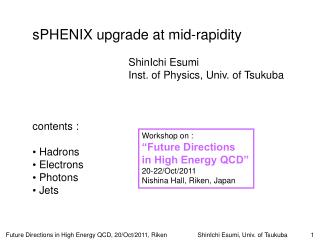 sPHENIX upgrade at mid-rapidity 			ShinIchi Esumi 			Inst. of Physics, Univ. of Tsukuba