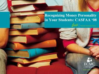 Recognizing Money Personality in Your Students: CASFAA ‘08