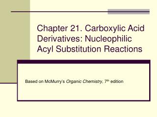 Chapter 21. Carboxylic Acid Derivatives: Nucleophilic Acyl Substitution Reactions