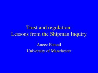 Trust and regulation: Lessons from the Shipman Inquiry