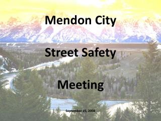 Mendon City Street Safety Meeting September 25, 2008