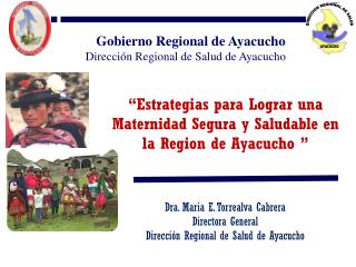 “Estrategias para Lograr una Maternidad Segura y Saludable en la Region de Ayacucho ”