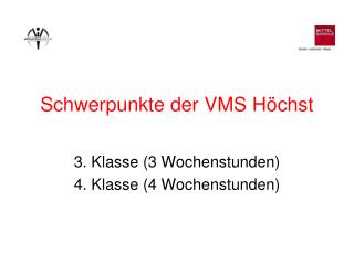 Schwerpunkte der VMS Höchst