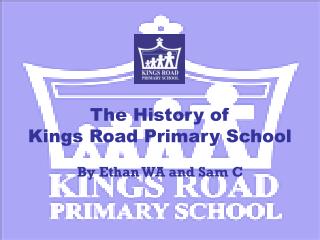 The History of Kings Road Primary School