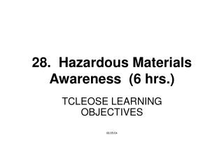 28. Hazardous Materials Awareness (6 hrs.)