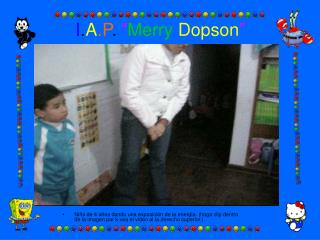 I . A .P . “ Merry Dopson ”