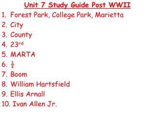 Unit 7 Study Guide Post WWII Forest Park, College Park, Marietta City County 23 rd MARTA ½ Boom