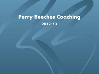 Perry Beeches Coaching 2012-13