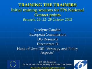 Jocelyne Gaudin European Commission DG Research Directorate D