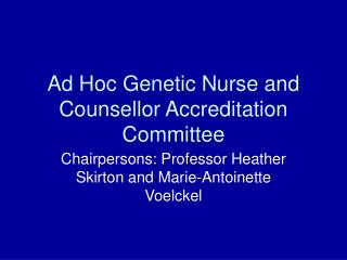 Ad Hoc Genetic Nurse and Counsellor Accreditation Committee