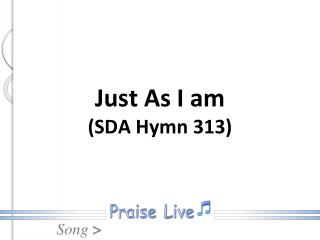 Just As I am (SDA Hymn 313)