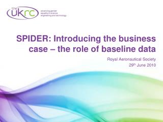 SPIDER: Introducing the business case – the role of baseline data
