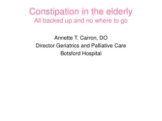 Constipation in the elderly All backed up and no where to go