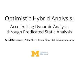 Optimistic Hybrid Analysis: Accelerating Dynamic Analysis through Predicated Static Analysis