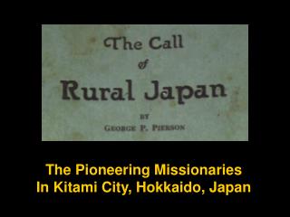 The Pioneering Missionaries In Kitami City, Hokkaido, Japan