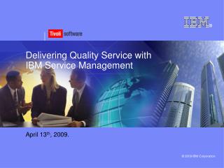 Delivering Quality Service with IBM Service Management