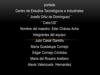 portada Centro de Estudios Tecnológicos e Industriales `` Josefa Ortiz de Domínguez`` ``Cetis120``