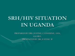 SRH/HIV SITUATION IN UGANDA