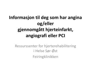 Informasjon til deg som har angina og/eller gjennomgått hjerteinfarkt, angiografi eller PCI