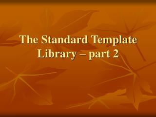 The Standard Template Library – part 2