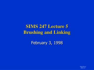 SIMS 247 Lecture 5 Brushing and Linking
