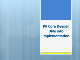 PA Core Deeper Dive into Implementation
