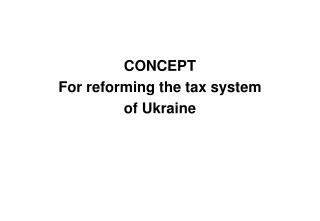 CONCEPT For reforming the tax system of Ukraine