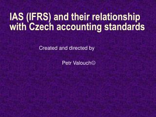 IAS (IFRS) and their relationship with Czech accounting standards